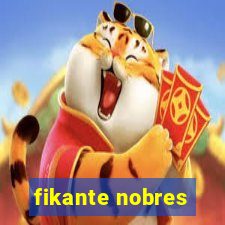 fikante nobres